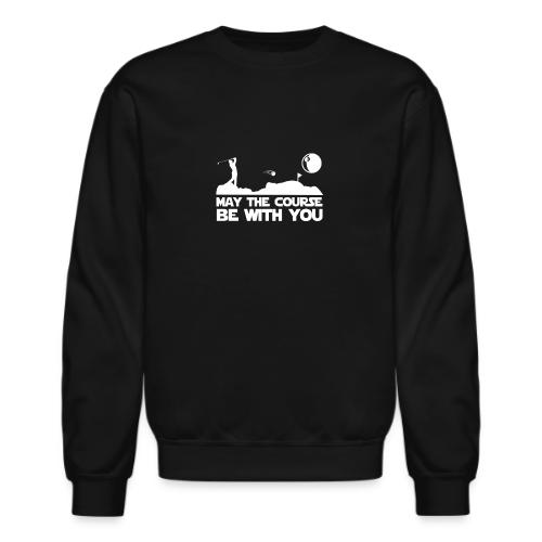 Golf Gift - May The Course Be With You Tee - Unisex Crewneck Sweatshirt