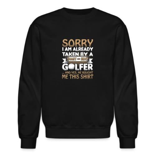 Taken By A Sexy Golfer - Golf Wife Gift Tee - Unisex Crewneck Sweatshirt