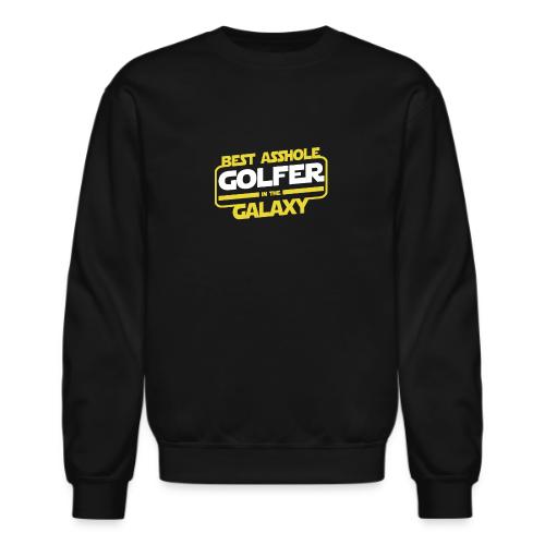 Golf Gift for Men - Best Asshole in the Galaxy Fun - Unisex Crewneck Sweatshirt