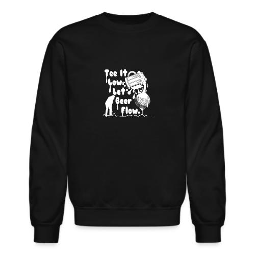 Funny Beer Golf Gift - Tee It Low Let Beer Flow - Unisex Crewneck Sweatshirt