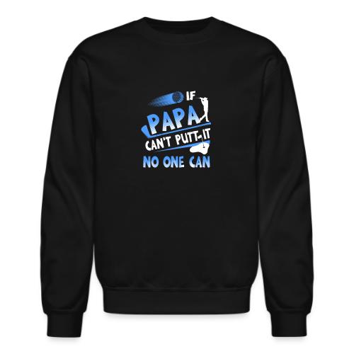 Golf Papa Gift - Funny Putting Graphic Men's Tee - Unisex Crewneck Sweatshirt