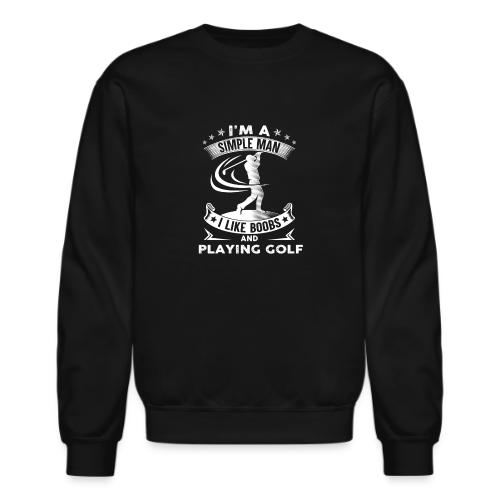 Simple Man Like Boobs & Golf Gag Gift Tee for Men - Unisex Crewneck Sweatshirt