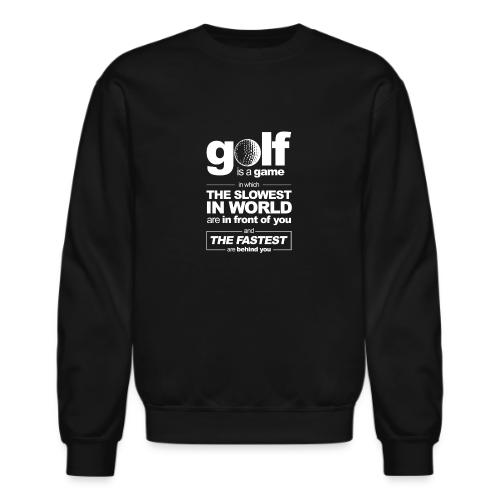 Golf Pace Paradox: Slow Ahead, Fast Behind Hilario - Unisex Crewneck Sweatshirt