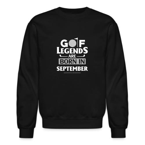 Golf Legends Are Born In September - Birthday Gift - Unisex Crewneck Sweatshirt