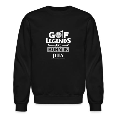 Golf Legends Born In July - Birthday Golf Gift Tee - Unisex Crewneck Sweatshirt