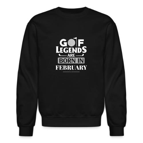 Golf Legends Born In February - Birthday Golf Gift - Unisex Crewneck Sweatshirt
