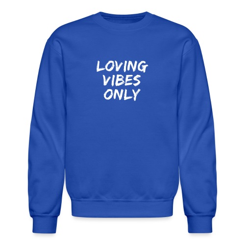 Loving Vibes Only - Unisex Crewneck Sweatshirt