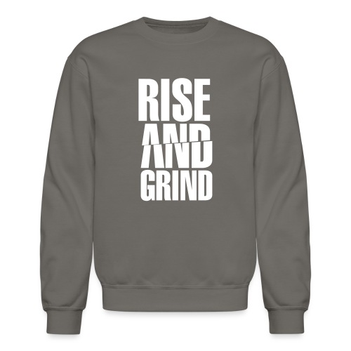 Rise & Grind - Unisex Crewneck Sweatshirt