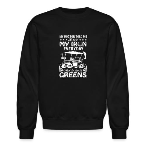 Golfer's Health Humor: Doctor's Iron and Greens Pr - Unisex Crewneck Sweatshirt