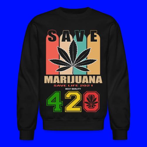Hysterical 420 Save The Plant Weed Marijuana - Unisex Crewneck Sweatshirt