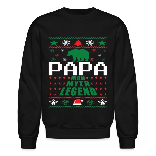 Papa Man Myth Legend Ugly Christmas - Unisex Crewneck Sweatshirt