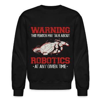 Robot Robotics Engineer Warning - Unisex Crewneck Sweatshirt - black - Front - AI Model Female 172 light (172cm) & AI Model Male 185 light (185cm)