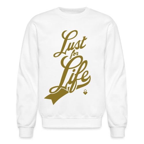 Lust for Life - Unisex Crewneck Sweatshirt