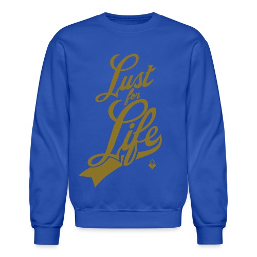 Lust for Life - Unisex Crewneck Sweatshirt