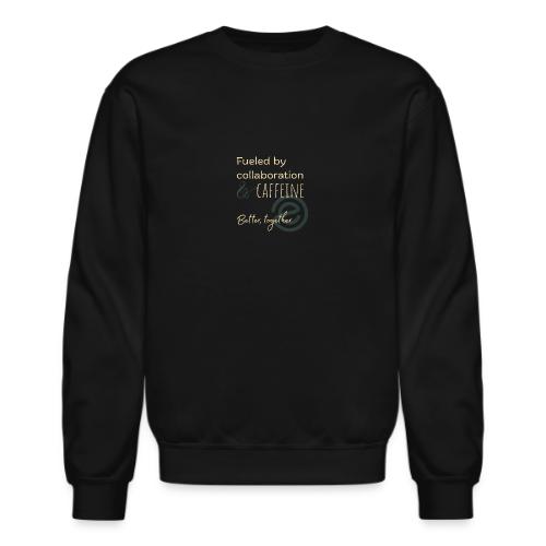 Fueled by Caffeine dark - Unisex Crewneck Sweatshirt