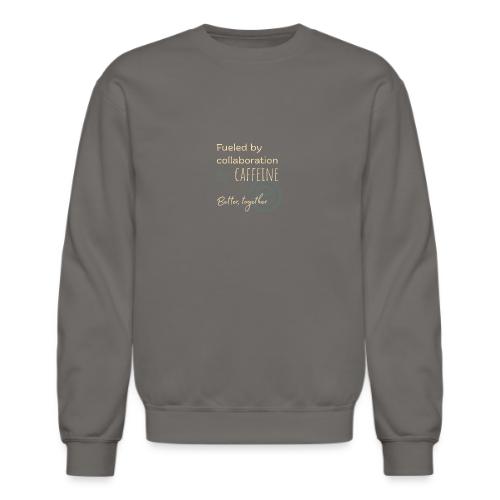 Fueled by Caffeine dark - Unisex Crewneck Sweatshirt