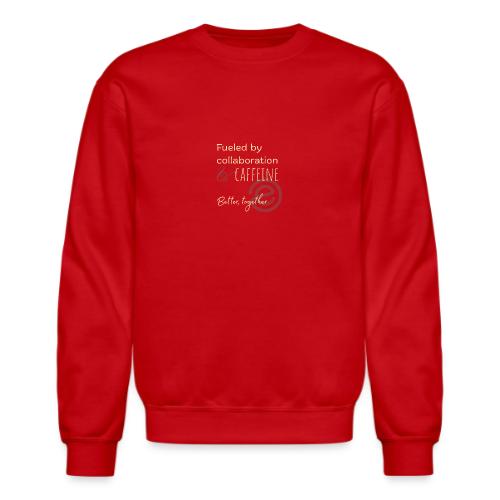 Fueled by Caffeine dark - Unisex Crewneck Sweatshirt