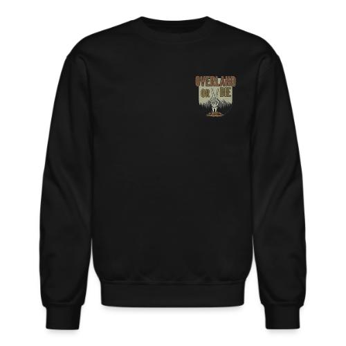 Overland Or Die - Unisex Crewneck Sweatshirt