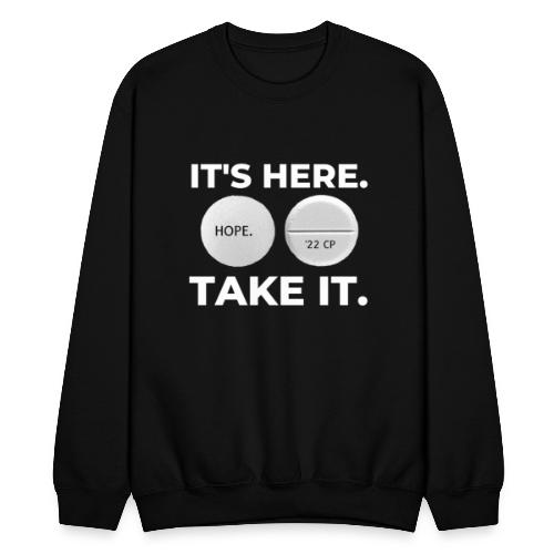 IT'S HERE - TAKE IT (black) - Unisex Crewneck Sweatshirt