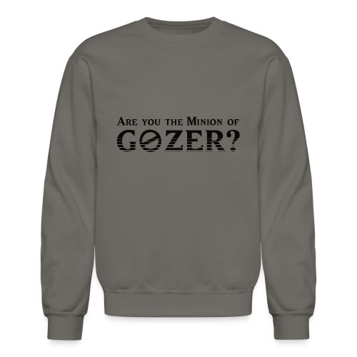 Are you the minion of Gozer? - Unisex Crewneck Sweatshirt