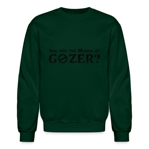 Are you the minion of Gozer? - Unisex Crewneck Sweatshirt