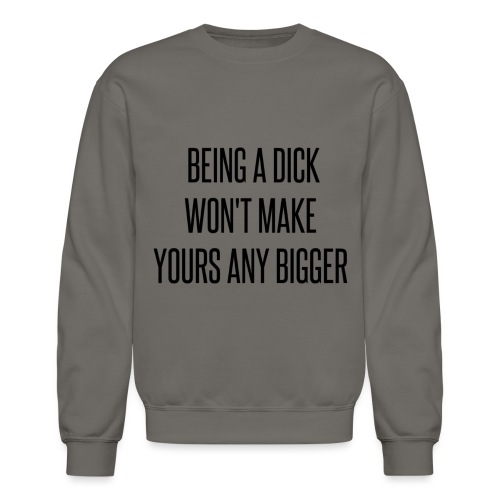 Being a Dick... - Unisex Crewneck Sweatshirt