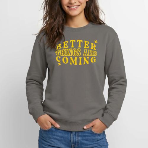 Better Things Positive Quote Typography - Unisex Crewneck Sweatshirt