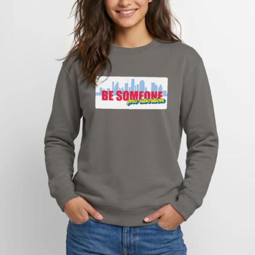 BE SOMEONE PRO ABORTION - Unisex Crewneck Sweatshirt