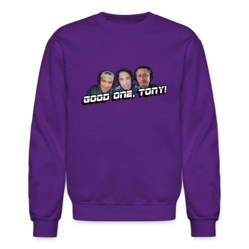 GOOD ONE, TONY! (with Fusco Show back) - Unisex Crewneck Sweatshirt