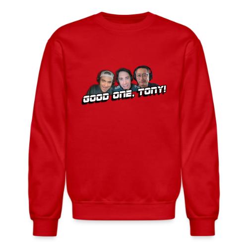 GOOD ONE, TONY! (with Fusco Show back) - Unisex Crewneck Sweatshirt