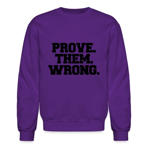 Prove Them Wrong sport gym athlete - Unisex Crewneck Sweatshirt