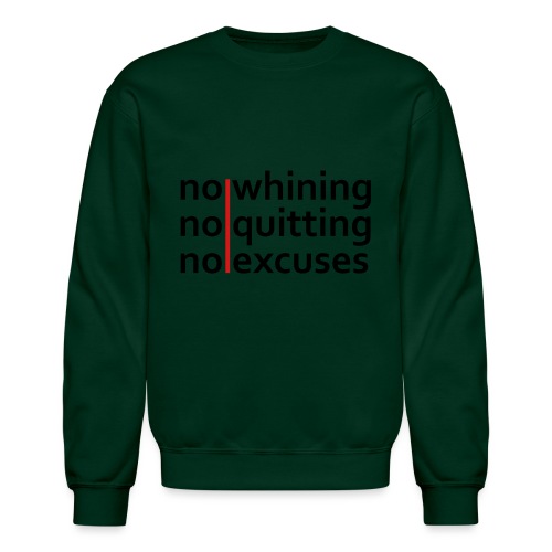 No Whining | No Quitting | No Excuses - Unisex Crewneck Sweatshirt
