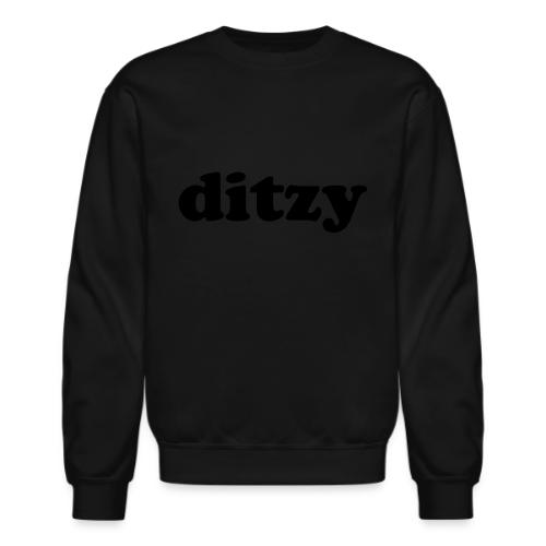 Funny Quotes - Ditzy - Unisex Crewneck Sweatshirt