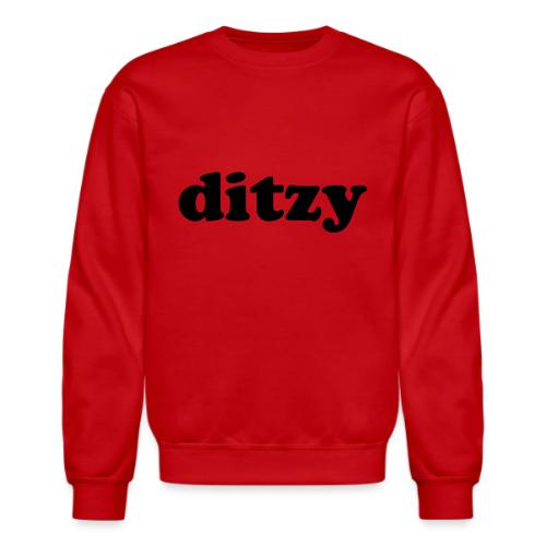 Funny Quotes - Ditzy - Unisex Crewneck Sweatshirt