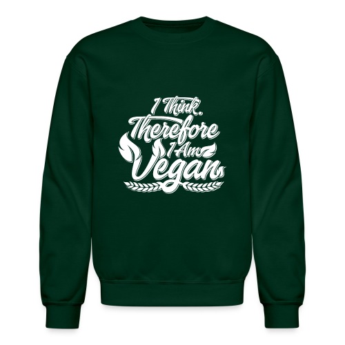 I Think, Therefore I Am Vegan - Unisex Crewneck Sweatshirt