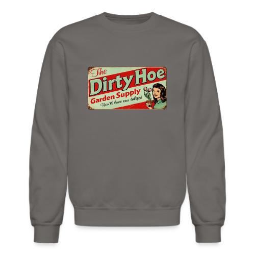 Dirty Hoe - Unisex Crewneck Sweatshirt