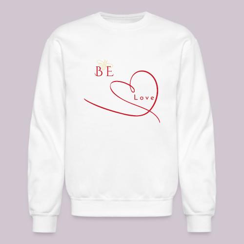 BE LOVE - Unisex Crewneck Sweatshirt