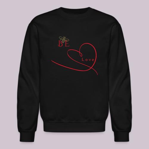 BE LOVE - Unisex Crewneck Sweatshirt