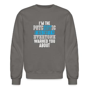 I m The Psychotic Engineer Everyone Warned You Abo - Unisex Crewneck Sweatshirt - asphalt gray - Front - AI Model Female 172 light (172cm) & AI Model Male 185 light (185cm)