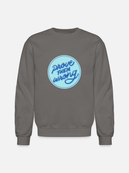 Prove them wrong - Unisex Crewneck Sweatshirt - asphalt gray