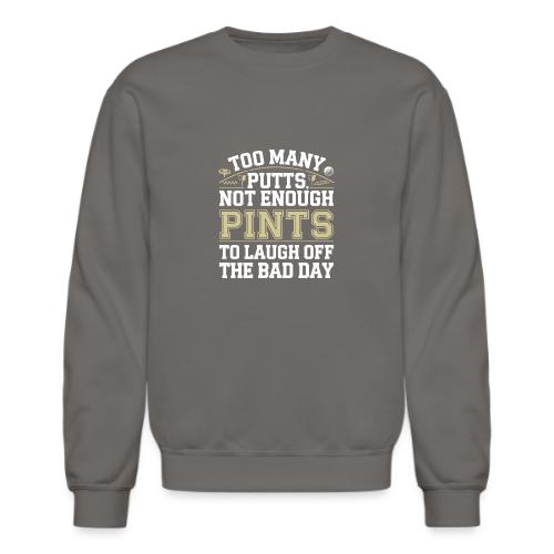 Funny Golf T-Shirt | Too Many Putts, Not Enough - Unisex Crewneck Sweatshirt