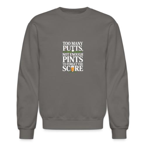 Golf T-Shirt | Too Many Putts, Not Enough Pints - Unisex Crewneck Sweatshirt