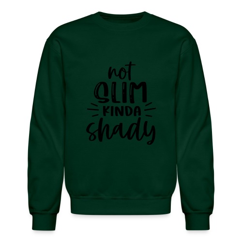 Not Slim Kinda Shady | Funny T-shirt - Unisex Crewneck Sweatshirt