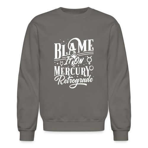 Blame It On Mercury Retrograde - Unisex Crewneck Sweatshirt