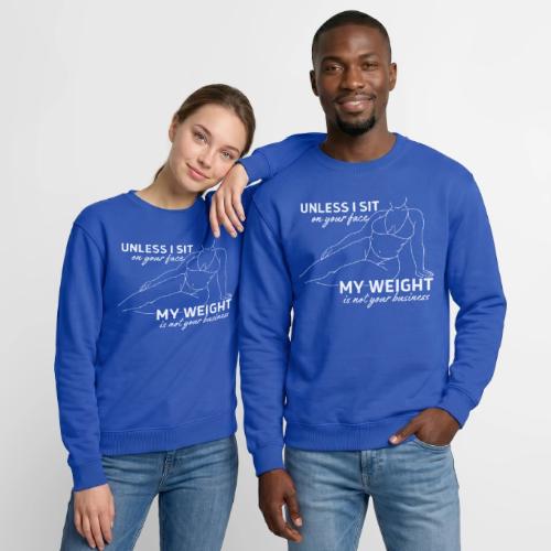 Unless I sit on Your Face white - Unisex Crewneck Sweatshirt