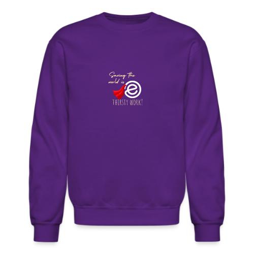 Thirsty Work Dark - Unisex Crewneck Sweatshirt