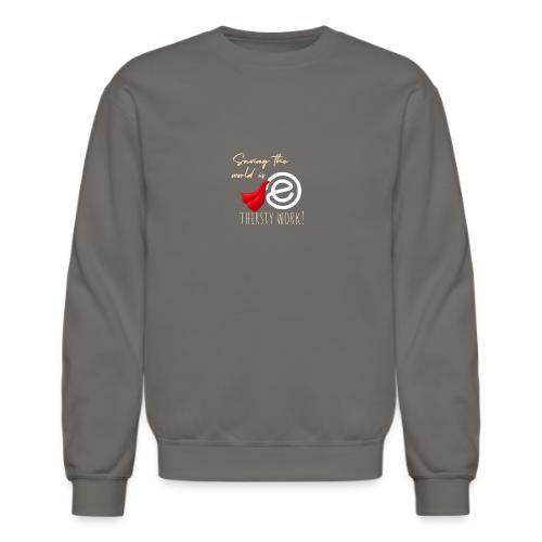 Thirsty Work Dark - Unisex Crewneck Sweatshirt