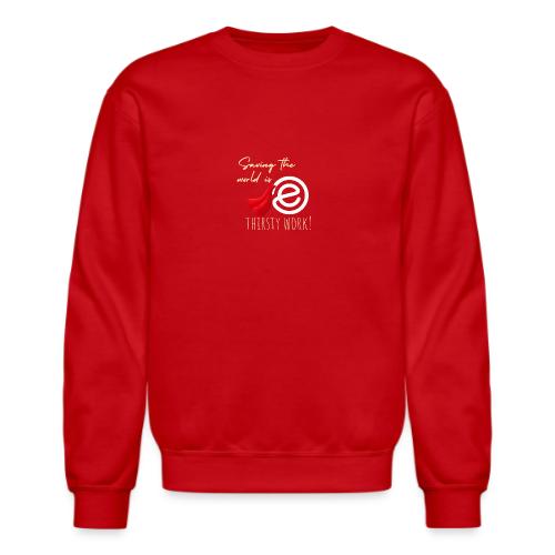 Thirsty Work Dark - Unisex Crewneck Sweatshirt