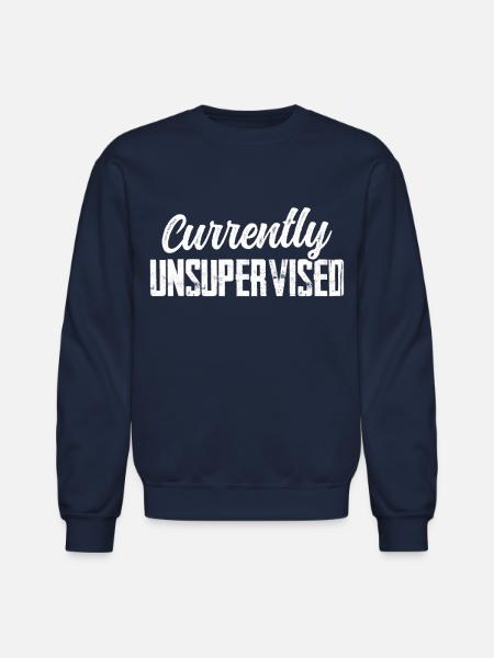 Currently Unsupervised Sarcasm Sarcastic Sayings - Unisex Crewneck Sweatshirt - navy