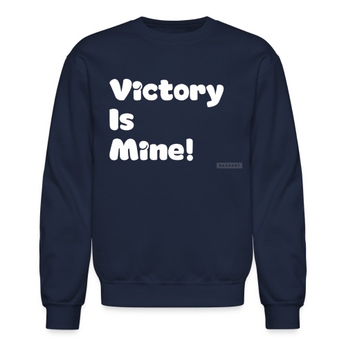 Victory is Mine - Unisex Crewneck Sweatshirt